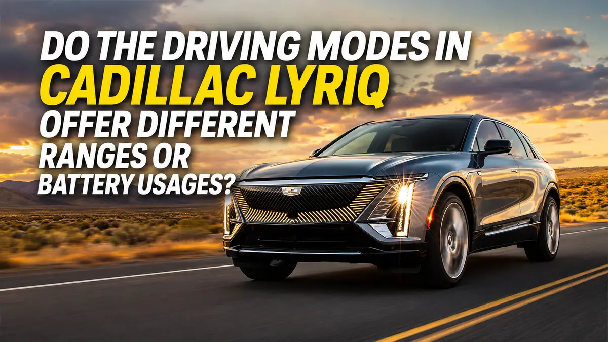 Do the Driving Modes in Cadillac Lyriq Offer Different Ranges or Battery Usages?
