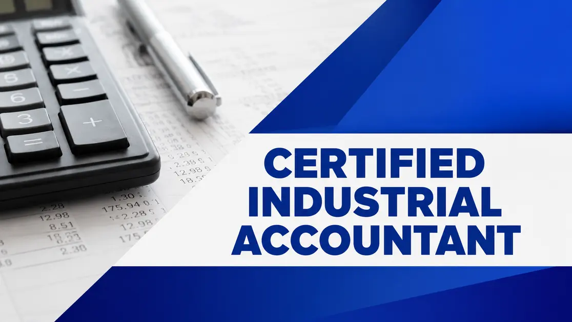 Certified Industrial Accountant: Powerful Guide to Success